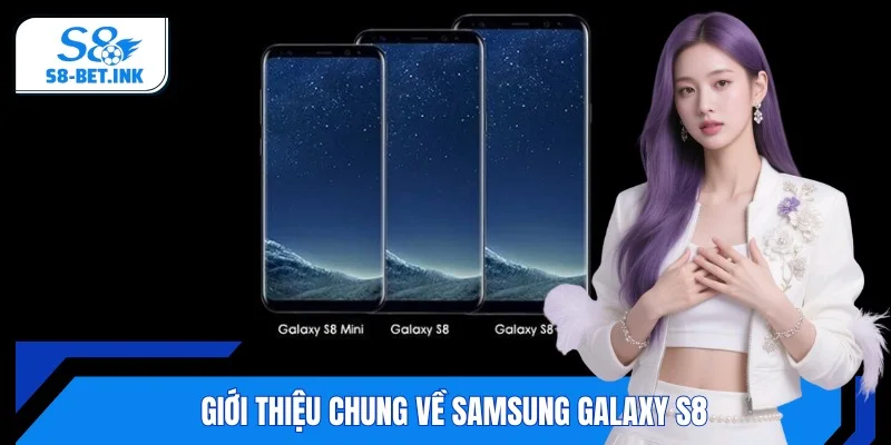 Cận cảnh vẻ ngoài sang trọng của Samsung Galaxy S8