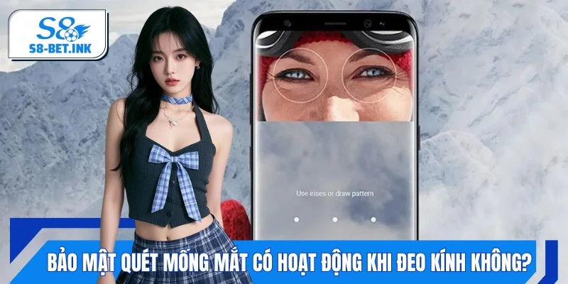 Công nghệ quét mống mắt vẫn hoạt động ngay cả khi đeo kính