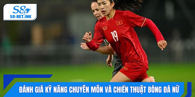Đánh giá kỹ năng chuyên môn và chiến thuật bóng đá nữ