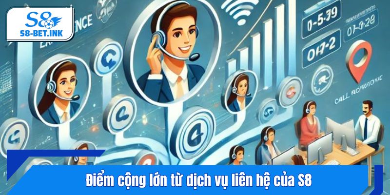 Điểm cộng lớn từ dịch vụ liên hệ của S8