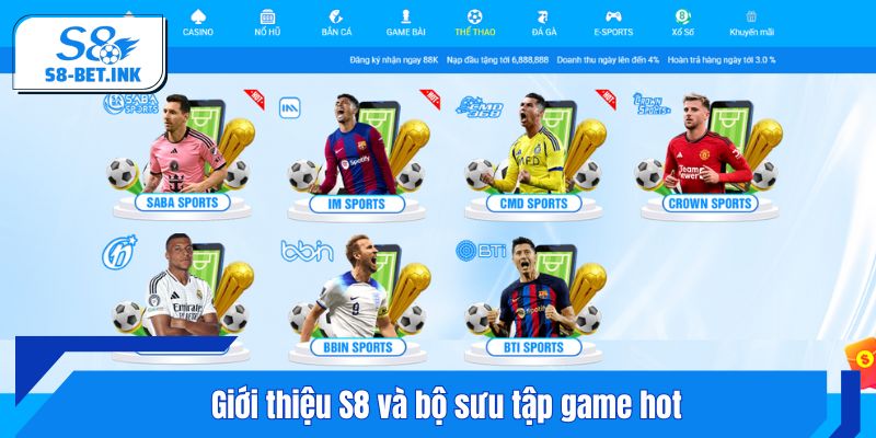 Giới thiệu S8 và bộ sưu tập game hot