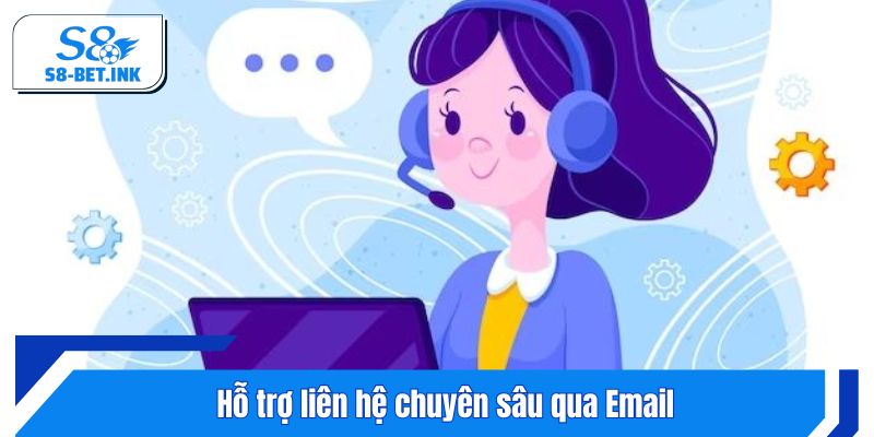 Hỗ trợ liên hệ chuyên sâu qua Email