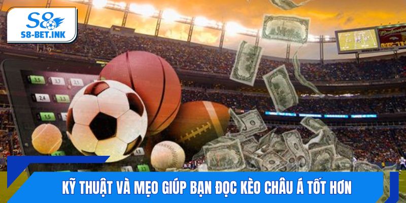 Kỹ thuật và mẹo giúp bạn đọc kèo châu Á tốt hơn