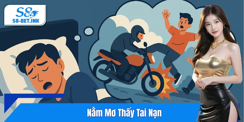 Nằm Mơ Thấy Tai Nạn: Giải Mã Chi Tiết Bộ Số Tài Lộc Từ S8