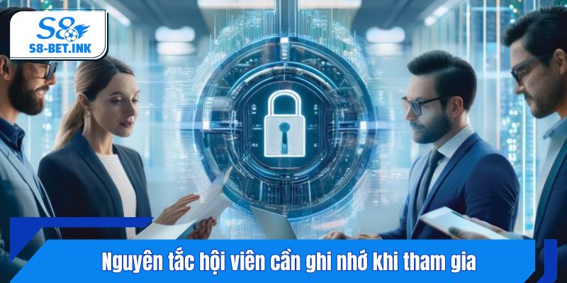 Nguyên tắc hội viên cần ghi nhớ khi tham gia S8