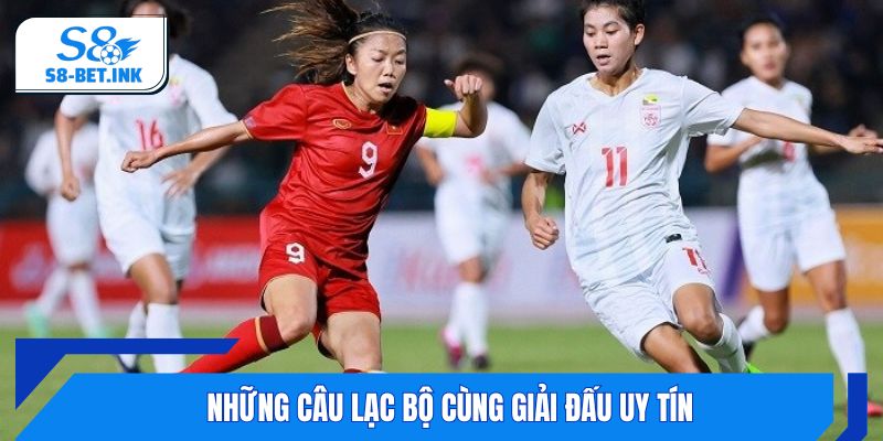 Những câu lạc bộ cùng giải đấu uy tín