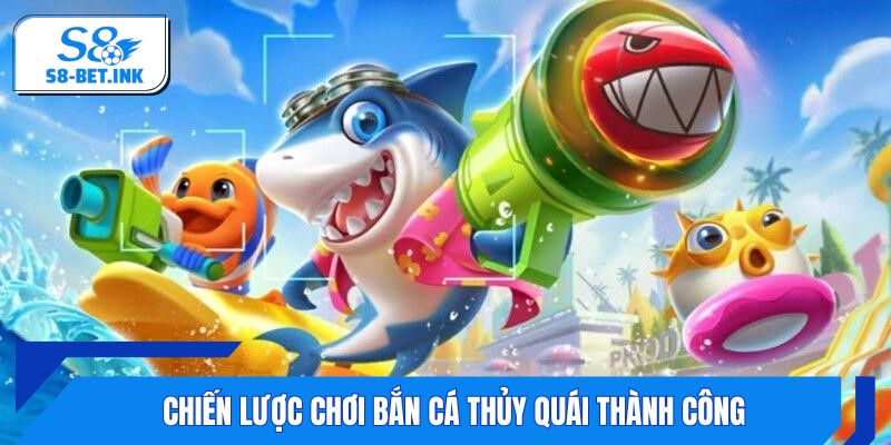 Chiến lược chơi bắn cá Thủy Quái thành công