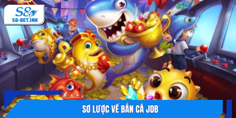 Sơ lược về bắn cá JDB 